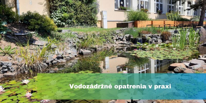 Zadržiavanie vody v krajine – účinný prvok na ceste k adaptácii